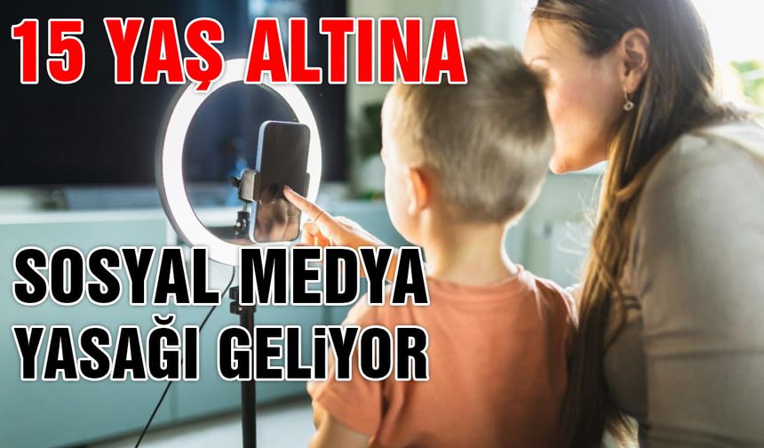 15 Yaş Altına Sosyal Medya Yasağı Geliyor