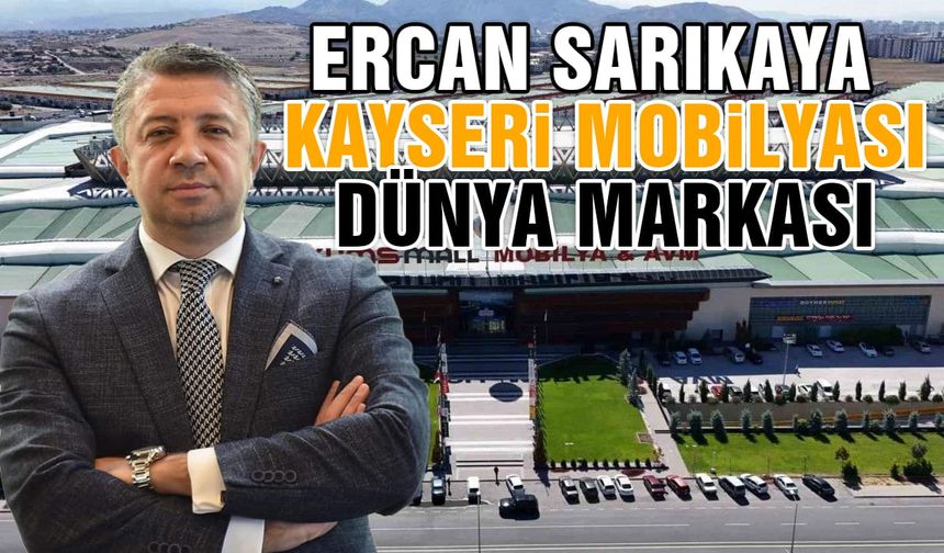 Kayseri Mobilyası, Dünya Markası Olma Yolunda!