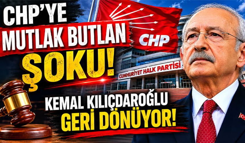 CHP'ye Mutlak Butlan Şoku