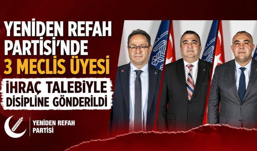 Yeniden Refah Kayseri'de 3 İsim İhraç Ediliyor