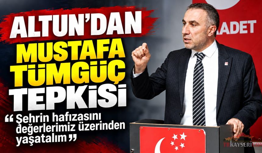 Erdal Altun’dan Mustafa Tümgüç Tepkisi