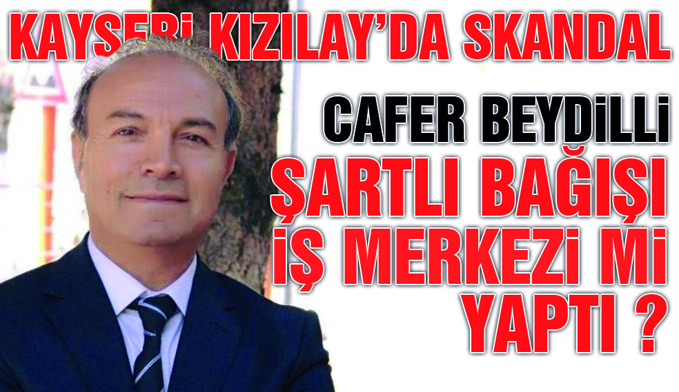 Kayseri Kızılay'da Skandal ! Cafer Beydilli Yine Şaşırtmadı