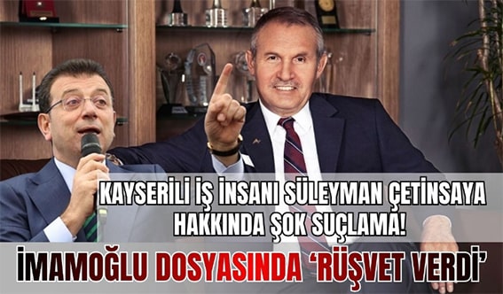 Süleyman Çetinsaya Ekrem Imamoğlu Rüşvet