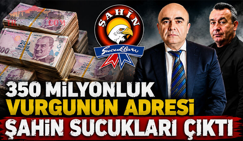 350 Milyonluk Vurgunun Adresi Şahin Sucukları Çıktı